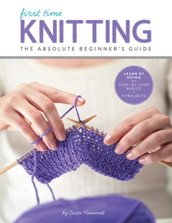 Used Soft Cover Book - First Time Knitting: The Absolute Beginner's Step-by-Step Guide (Learn by Doing Basics + 9 Knitting Projects Including Knit Scarf) - Like New, Hammett Carri (English Paperback)