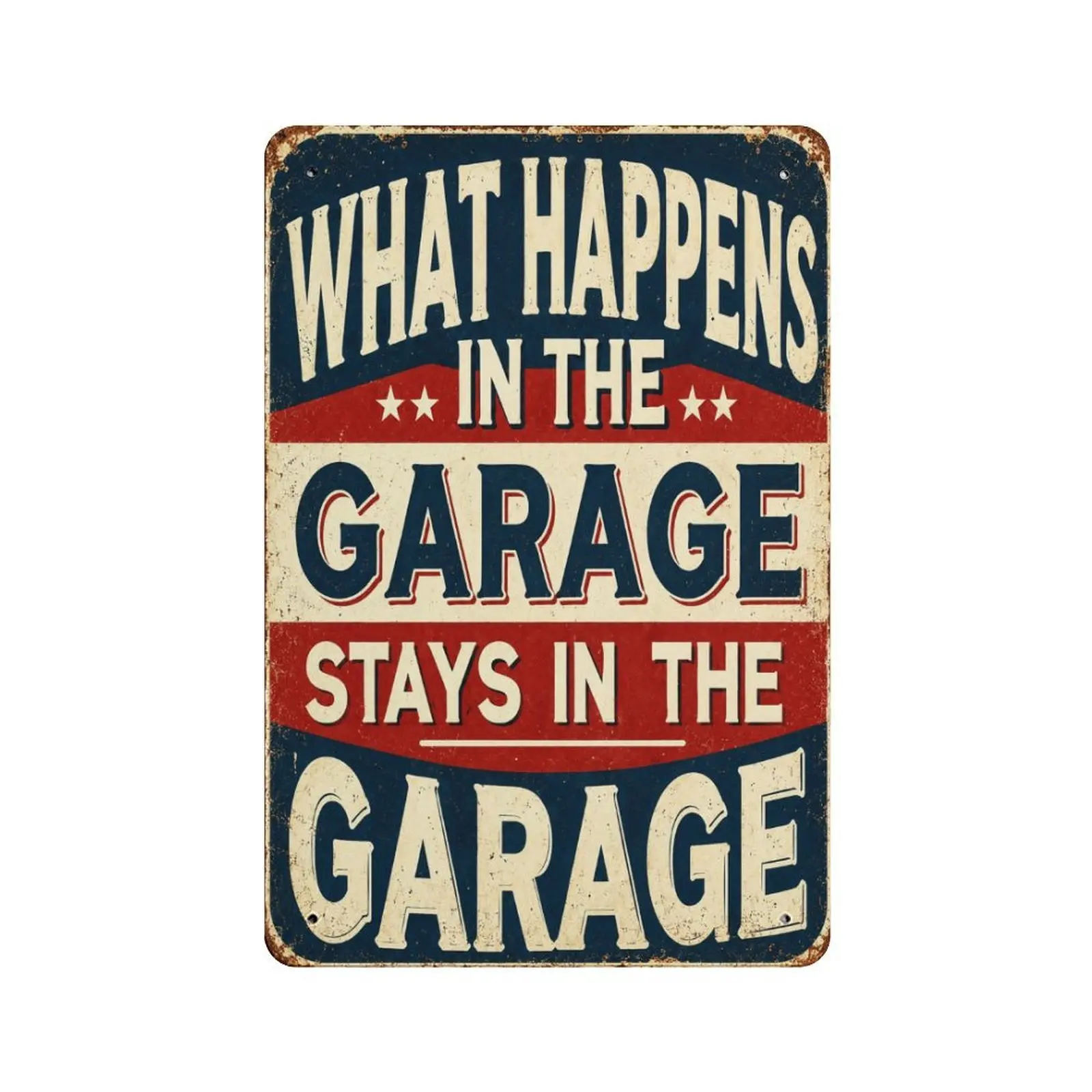 "What Happens in the Garage Stays in the Garage" Rustic Metal Sign | 8x12 Inch Vintage Aluminum Wall Decor for Garage, Man Cave & Workshop | Durable Indoor/Outdoor Plaque, No Power Needed | Pre-Drilled Holes for Easy Hanging