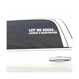 Let me guess license and registration, car decal, bumper sticker, truck decal, funny car decal