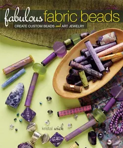USED-Fabulous Fabric Beads: Create Custom Beads and Art Jewelry by Kristal Wick (Paperback)