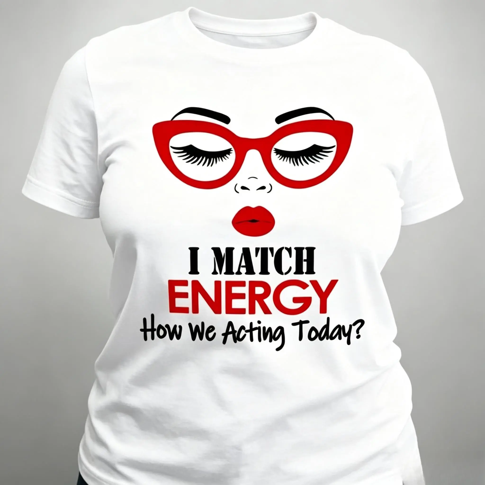 Women's T-Shirt "I Match Energy How We Acting Today?" Graphic T-Shirt - Sassy Red Lip & Glasses Print Tee, Casual Crew Neck, Funny Sarcastic Quote Shirt, Regular Fit, S-3XL，Compression Shirts，Machine Washable
