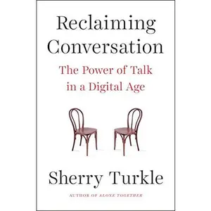 USED-Reclaiming Conversation: The Power of Talk in a Digital Age by Sherry Turkle (Hardcover)