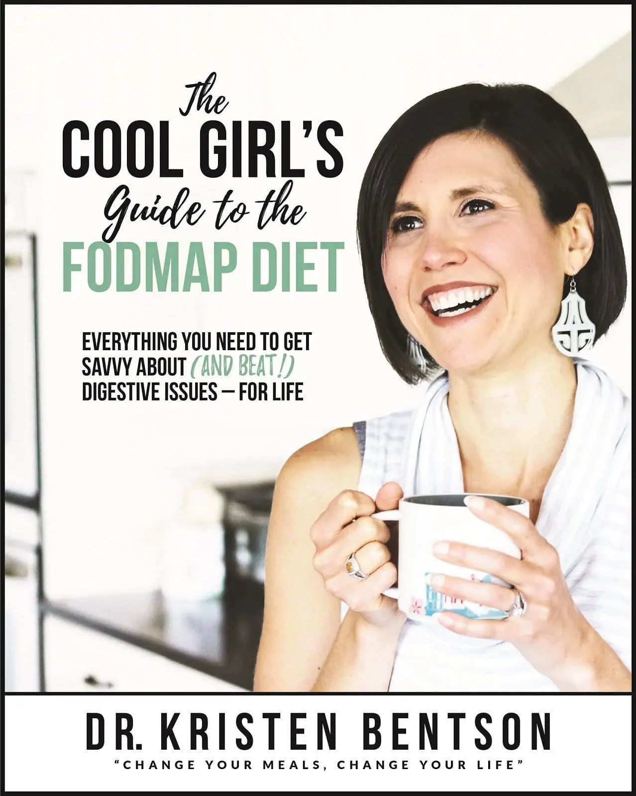 The Cool Girl's Guide to the FODMAP Diet: Everything You Need to Get Savvy About (and Beat!) Digestive Issues - for Life! (Paperback Low FODMAP Book)