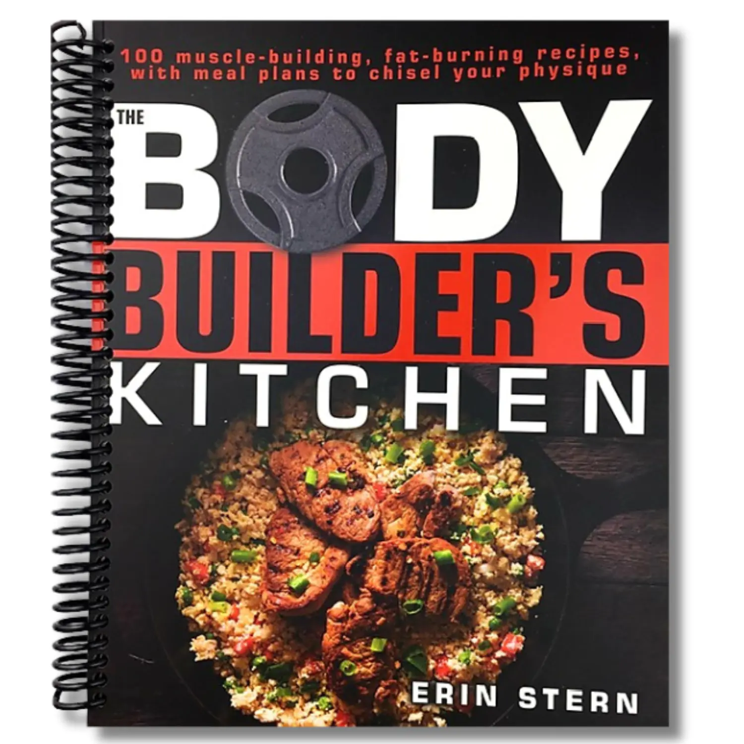 The Bodybuilder's Kitchen: 100 Delicious and Healthy, Muscle-Building, Fat-Burning Recipes with Shake & Bar Ideas, 5 Custom-Designed Meal Plans to Chisel Physiques (160-Page Spiral Bound Fitness & Cooking Book for Aspiring Body Builders)