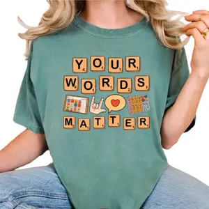 Your Words Matter T-Shirt – Neurodiversity Affirming Tee for SPED, OT, RBT, AAC & School Counselors, Special Education Gift for Teachers