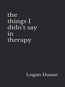 The Things I Didn'T Say in Therapy
