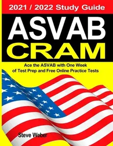 USED-ASVAB Cram: Ace the ASVAB with One Week of Test Prep And Free Online Practice Tests 2021 / 2022 Study Guide by Weber, Steve (Paperback)