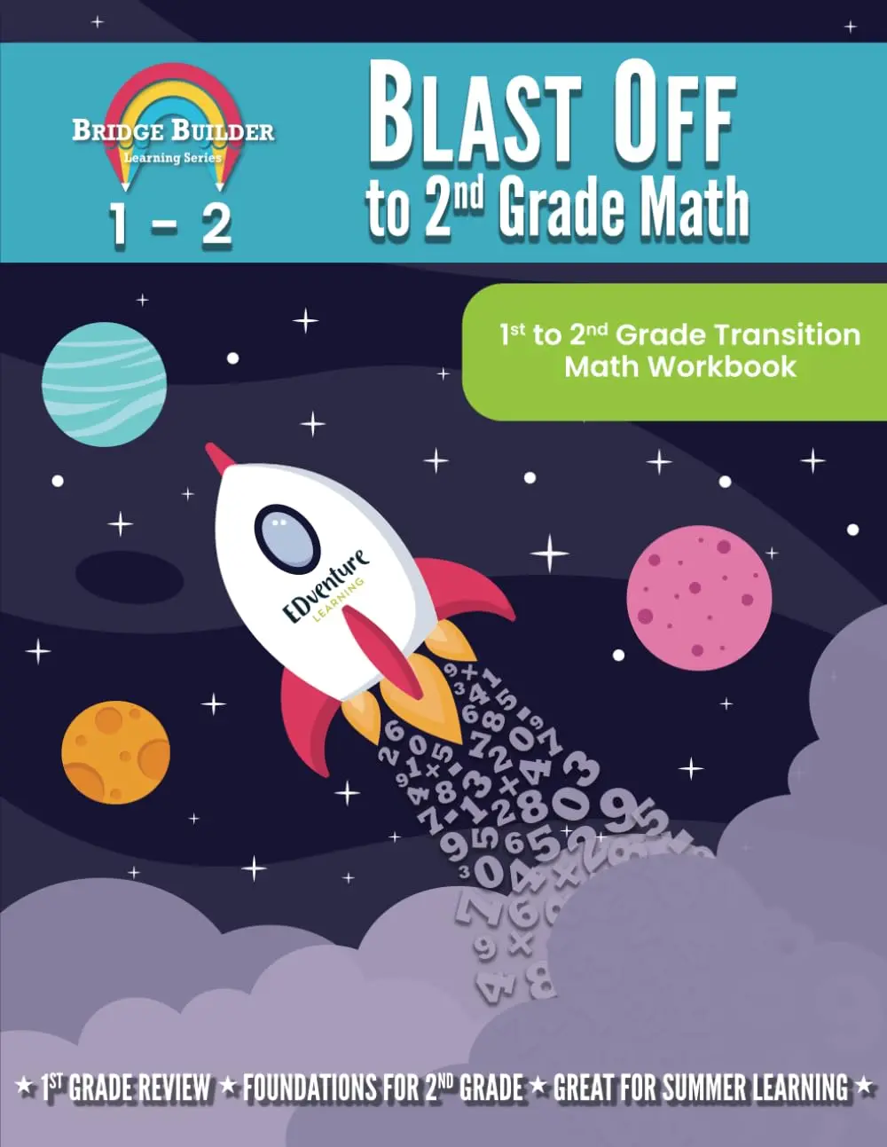Blast Off to 2nd Grade Math: 1st to 2nd Grade Transition Math Workbook (BridgeBuilder Learning Series)
