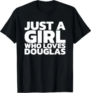 Just A Girl Who Loves Douglas T-Shirt