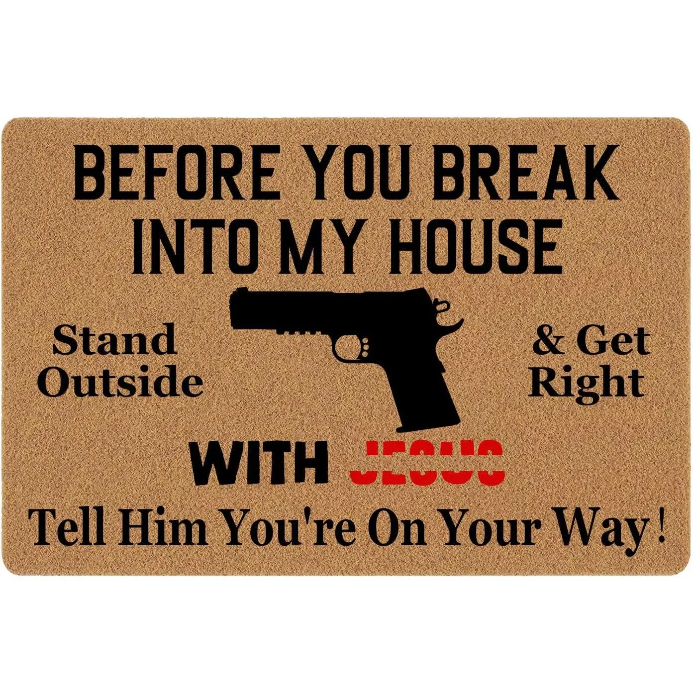 Funny Doormat - Before You Break Into My House - Stand Front Door Mat - Entryway Welcome Mat - Brown - 23.7 x 15.7 inch