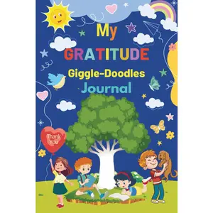 ✨ My Gratitude Giggle-Doodles Journal ✨A Creative Journal to Spark Thankfulness, Positivity & Fun Every Day For Ages 5–12 — Helping Little Hearts Grow Big with Gratitude, Mindfulness & Goofy Giggles