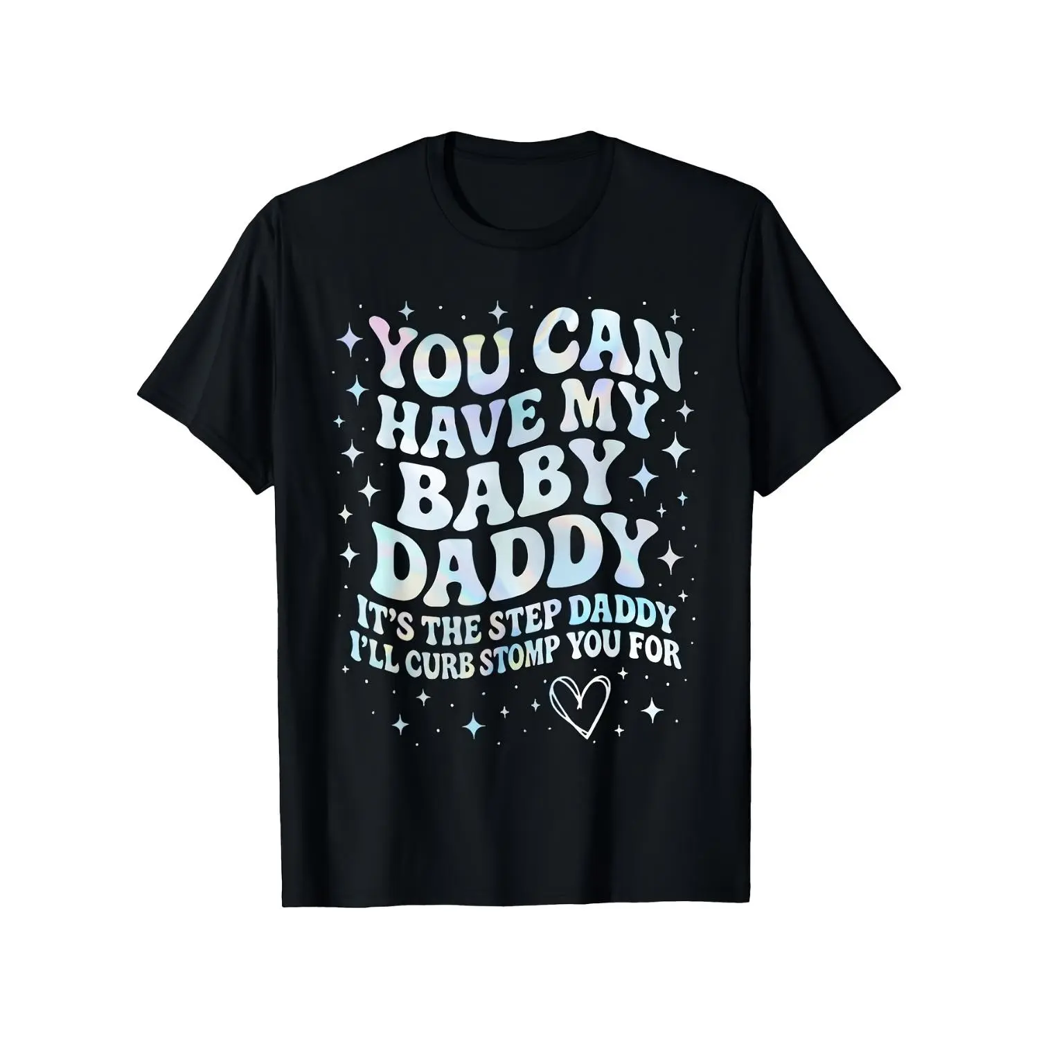 Mens Cotton T-shirt Can Have My Baby Daddy Its The Step Daddy Ill Curb Stomp Casual Round Neck Short Sleeve Curb S Big & Tall Sizes S 3XL Perfect for Casual Wear and Gifts for Stepdad