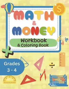 Math and Money Workbook and Coloring Book: 3rg and 4th Grades, Common Core Math Standards Worksheets, Multiplication, Division, Money, Fractions, ... 100 Pages (Math and Money Workbooks for Kids)