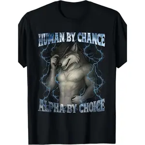 Unisex Alpha Wolf meme graphic T-shirt for men and women, “Human by chance, alpha by choice.” 100% cotton, soft, all-season casual streetwear essential, versatile all-season style — 220 g.