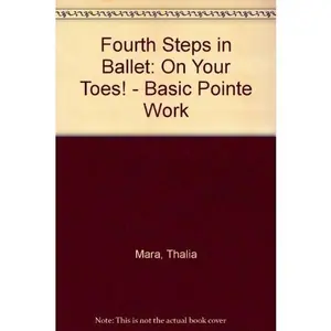 USED-Fourth Steps in Ballet : On Your Toes! Basic Pointe Work by Mara, Thalia