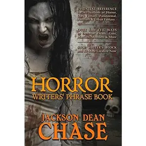 USED-Horror Writers' Phrase Book: Essential Reference for All Authors of Horror, Dark Fantasy, Paranormal, Thrillers, and Urban Fantasy by Chase, Jackson Dean (Paperback)