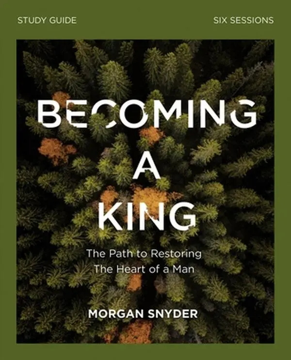 USED-Becoming a King Study Guide: The Path to Restoring the Heart of Man by Snyder, Morgan (Paperback)