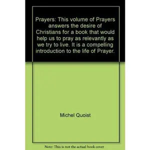 USED-Prayers: This volume of Prayers answers the desire of Christians for a book that would help us to pray as relevantly as we try to live. It is a compelling introduction to the life of Prayer. by Michel Quoist (Hardcover)
