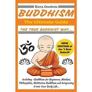USED-Buddhism: The Ultimate Guide: The True Buddhist Way by Goodwin, Kiera (Paperback)