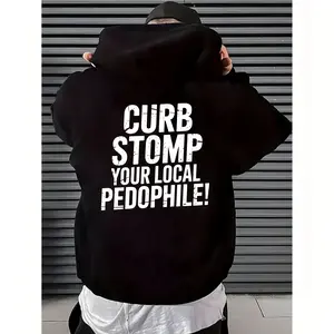 Hoodie Featuring Bold "CURB STOMP YOUR LOCAL PEDOPHILE!" Message on the Back