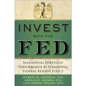 USED-Invest with the Fed: Maximizing Portfolio Performance by Following Federal Reserve Policy by Johnson, Robert R. (Hardcover)