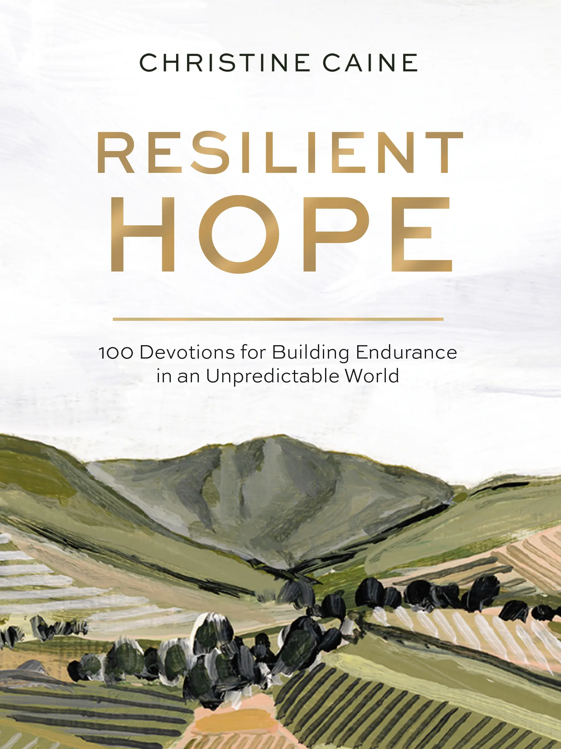 Resilient Hope: 100 Devotions for Building Endurance in an Unpredictable World by Christine Caine [Hardback Book]