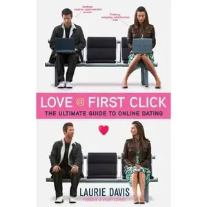 USED-Love @ First Click: The Ultimate Guide to Online Dating by Davis, Laurie (Paperback)