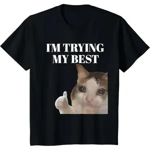 Trying My Best Humorous Crying Cat Meme T-Shirt for Men and Women