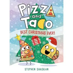 Pizza and Taco: Best Christmas Ever!: (A Graphic Novel) -- Stephen Shaskan - Hardcover