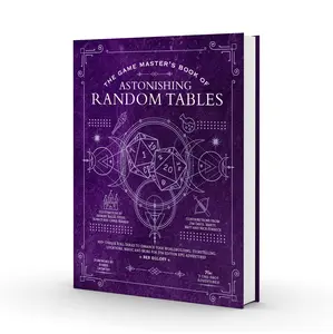 The Game Master's Book of Astonishing Random Tables: 300+ Unique Roll Tables to Enhance Your Worldbuilding, Storytelling, Locations, Magic and More ... RPG Adventures (The Game Master Series) Hardcover