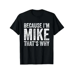 Men's Cotton Short-Sleeve Crewneck T-Shirt, Funny "Because I'm Mike That's Why" Graphic Top, Casual Streetwear Menswear, Round Neck Outdoor Summer Clothes, Ideal for Summer Birthday Gift