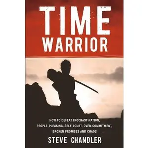 USED Book - Time Warrior: How to Defeat Procrastination, People-Pleasing, Self-Doubt, Over-Commitment, Broken Promises and Chaos by Chandler, Steve (Paperback) - english