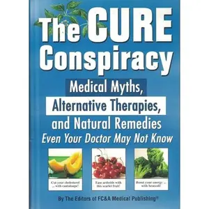 USED Book - The Cure Conspiracy: Medical Myths, Alternative Therapies, and Natural Remedies Even Your Doctor May Not Know by Frank W Cawood and (Other Contributor) A (Hardcover) - english