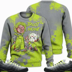 Max 95 OG Big Bubble Neon Outfits Ugly Sweater, Trust No One Scary Streetwear Unisex Sneaker Matching Shirts