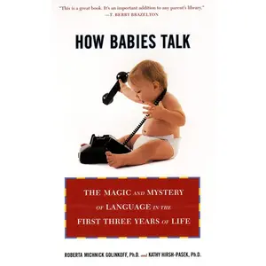 USED-How Babies Talk: The Magic and Mystery of Language in the First Three Years of Life by Golinkoff, Roberta Michnick (Paperback)