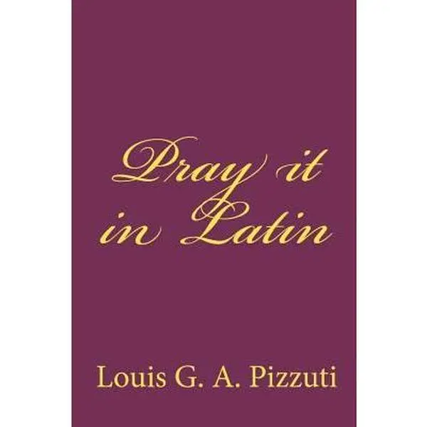 USED-Pray it in Latin by Pizzuti, Louis G. a. (Paperback)