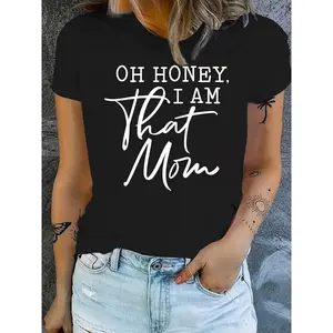 Women's Short-Sleeve T-Shirt, "Oh Honey I Am That Mom" Graphic Top, Lady's Mother's Day Gift