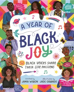Jamia Wilson - A Year of Black Joy 52 Black Voices Share Their Life Passions Banned Book Curated Illustrated by Jade Orlando Patrice Lawrence Magic Cat Publishing - BANNED BOOK
