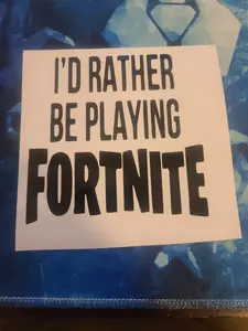 I'd Rather Be Playing Fortnite 5x5 Vinyl Decal