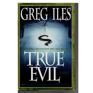 USED-True Evil: A Novel by Iles, Greg (Hardcover)