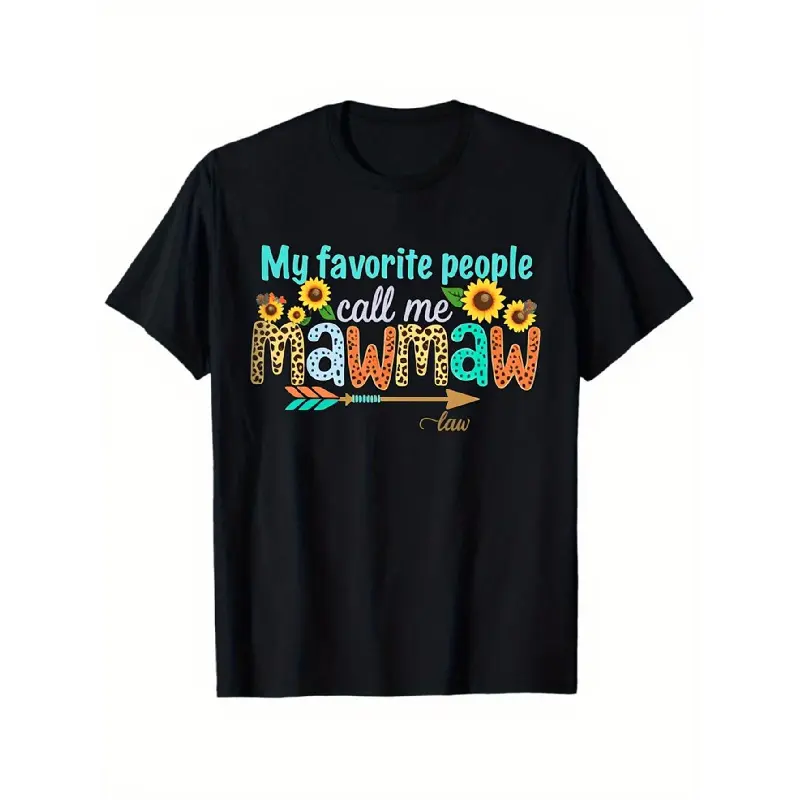 Men's & Women's Graphic Casual Black Mawmaw Grandma Saying T-Shirt - "My Favorite People Call Me Mawmaw" Sunflower Print, Southern Slang, Comfortable Stretch Short Sleeve Crewneck, All-Season Top for Grandmothers & Gifting, Graphic T Shirts, Casual T-Shir