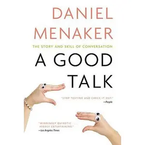 USED-A Good Talk: The Story and Skill of Conversation by Menaker, Daniel (Paperback)