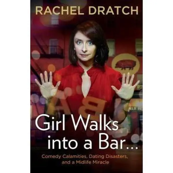 USED Book - Girl Walks into a Bar . . .: Comedy Calamities, Dating Disasters, and a Midlife Miracle by Rachel Dratch (Hardcover) - english