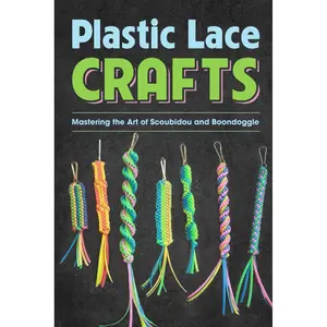 Plastic Lace Crafts: Mastering the Art of Scoubidou and Boondoggle: Crafts Book Paperback – November 4, 2023