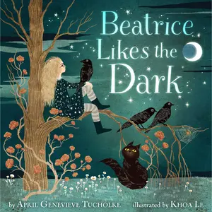 Beatrice Likes the Dark by April Genevieve Tucholke, Khoa Le [Hardcover Book]