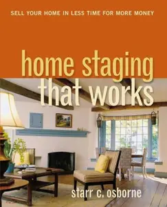 USED-The Home Staging That Works: Sell Your Home in Less Time for More Money by Osborne, Starr C. (Paperback)