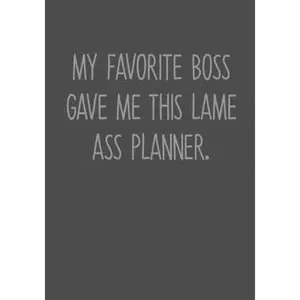 USED-My Favorite Boss Gave Me This Lame Ass Planner: To Do List Task Journal & Lined Notebook by Swearson, Susan