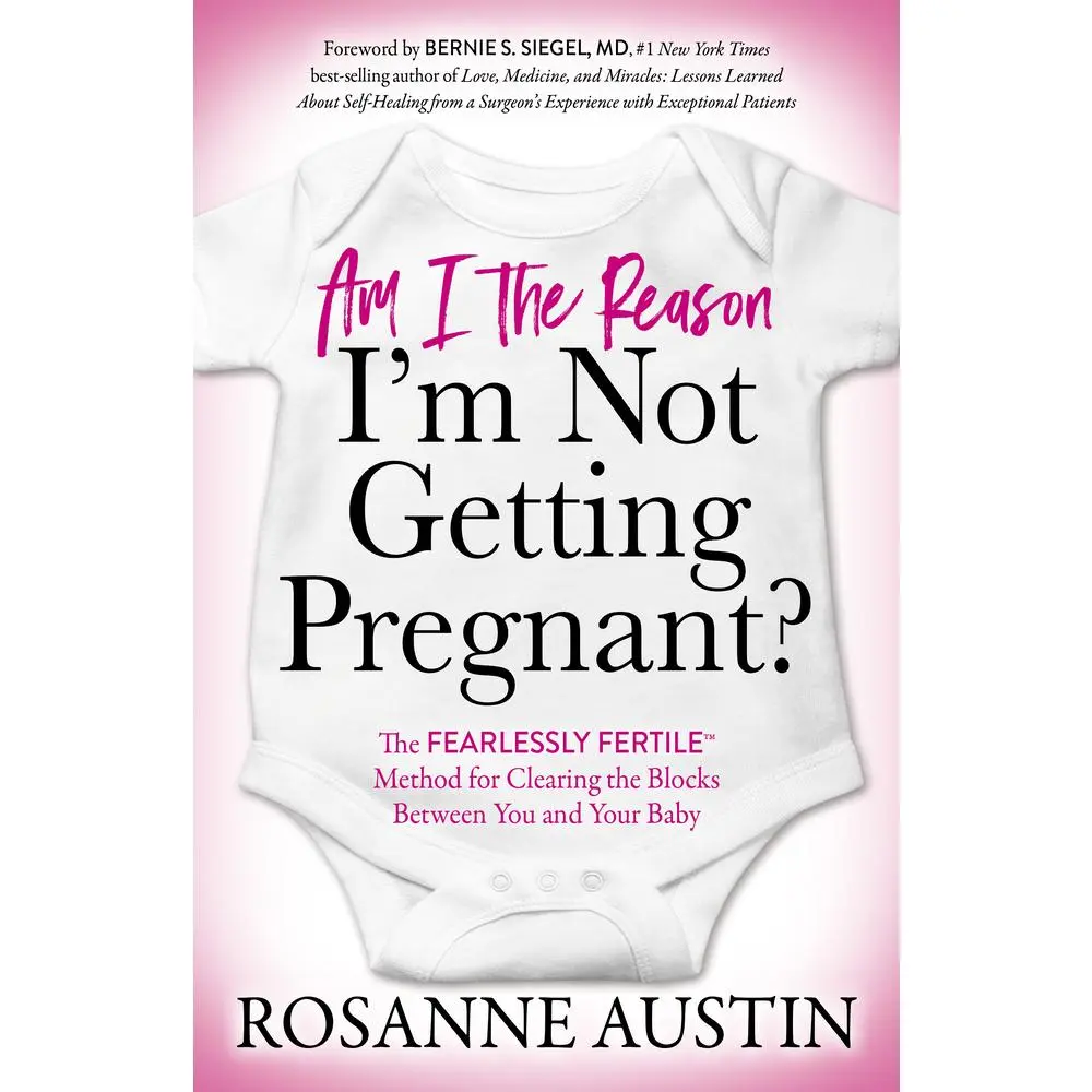 USED-Am I the Reason I'm Not Getting Pregnant?: The Fearlessly Fertile(tm) Method for Clearing the Blocks Between You and Your Baby by Austin, Rosanne (Paperback)