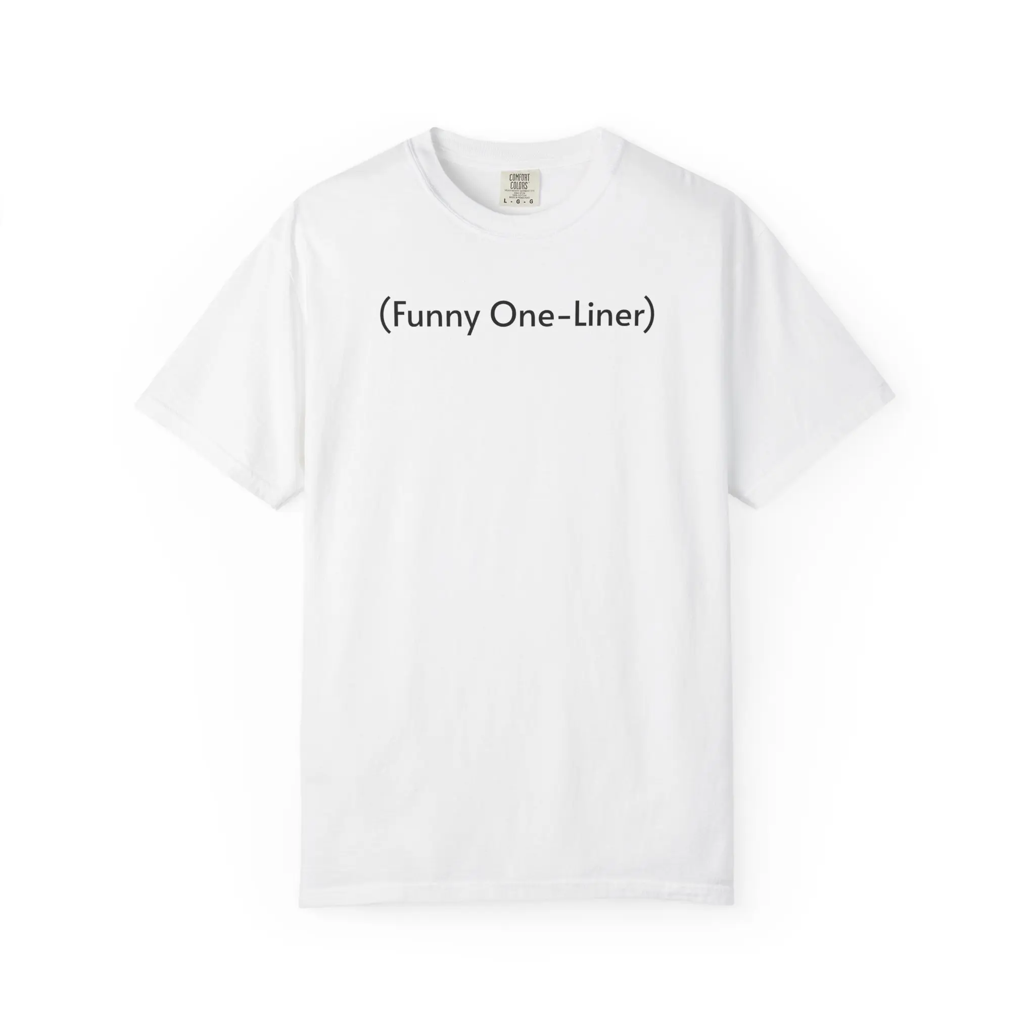 (Funny One‑Liner) T-Shirt | Minimal Text Graphic, White Tee