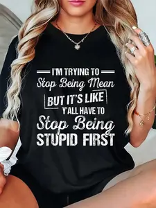 100% Cotton Unisex I'm Trying To Stop Being Mean But It's Like Y'all Have To T-Shirt